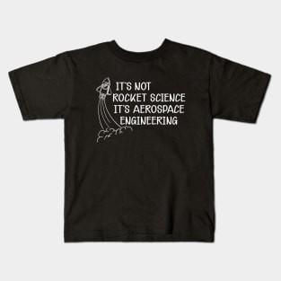 Aerospace Engineer - It's not rocket science It's aerospace engineering Kids T-Shirt